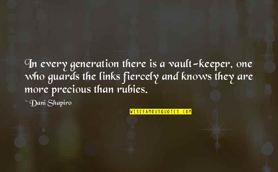 One They Quotes By Dani Shapiro: In every generation there is a vault-keeper, one