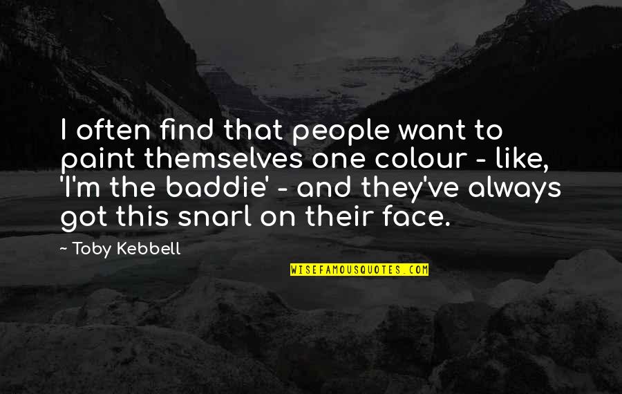 One They Quotes By Toby Kebbell: I often find that people want to paint