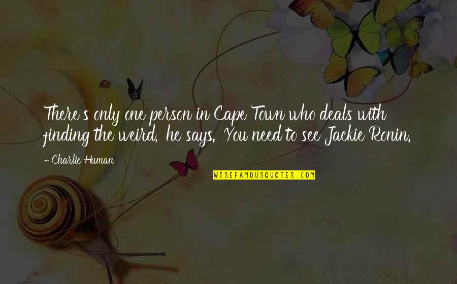 One Town Quotes By Charlie Human: There's only one person in Cape Town who