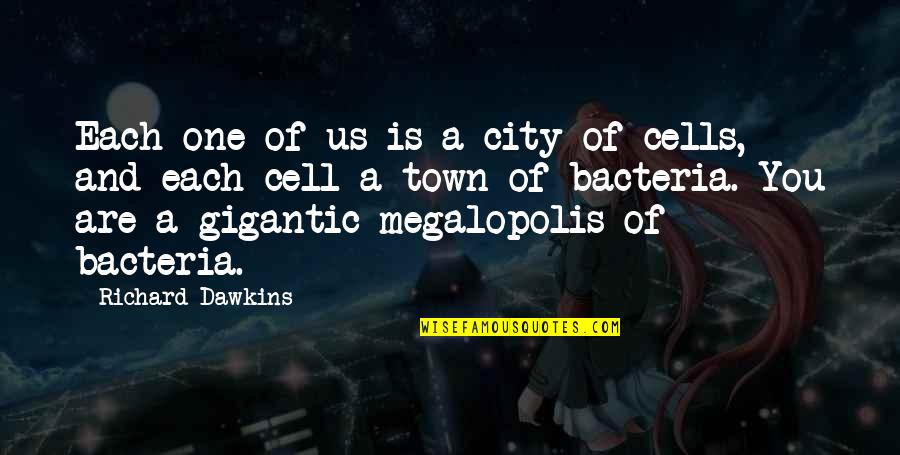 One Town Quotes By Richard Dawkins: Each one of us is a city of