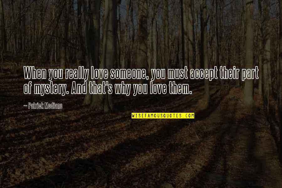 One Tree Hill Lucas And Nathan Quotes By Patrick Modiano: When you really love someone, you must accept