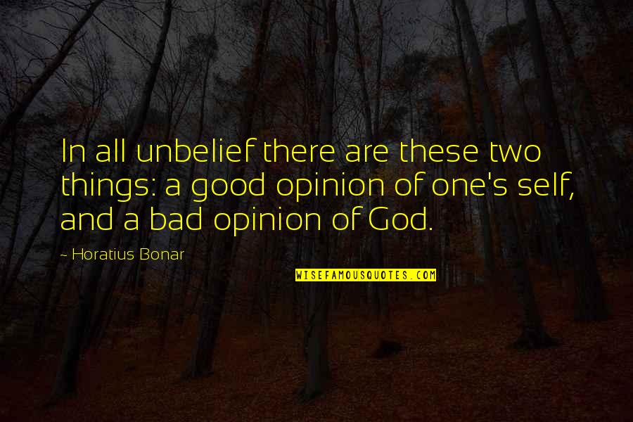 One Two Quotes By Horatius Bonar: In all unbelief there are these two things: