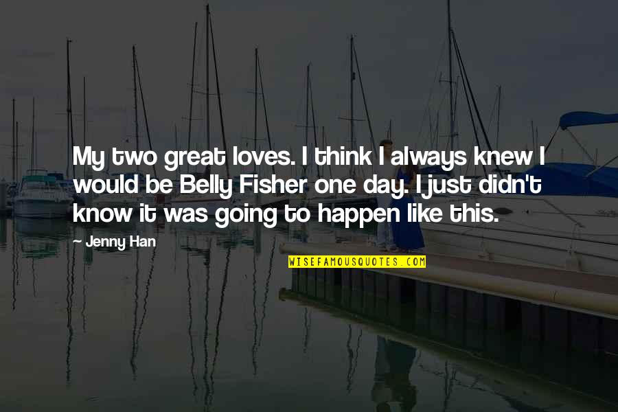 One Two Quotes By Jenny Han: My two great loves. I think I always