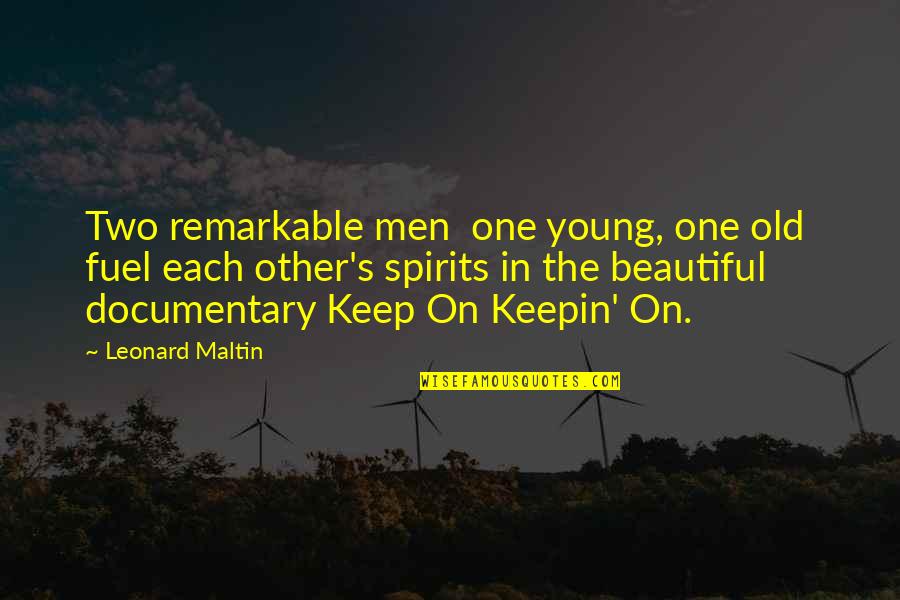 One Two Quotes By Leonard Maltin: Two remarkable men one young, one old fuel