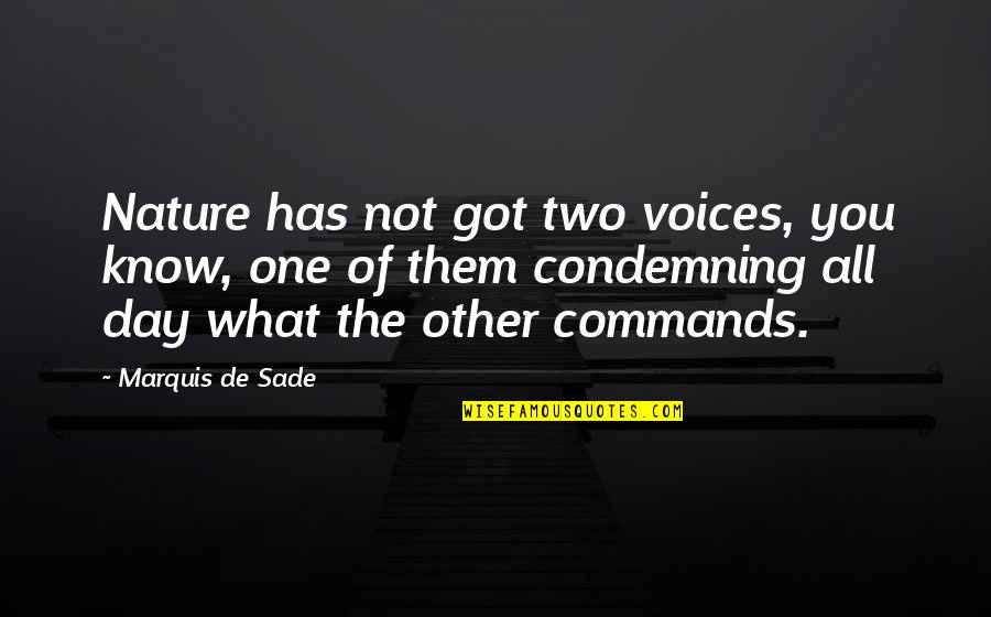 One Two Quotes By Marquis De Sade: Nature has not got two voices, you know,