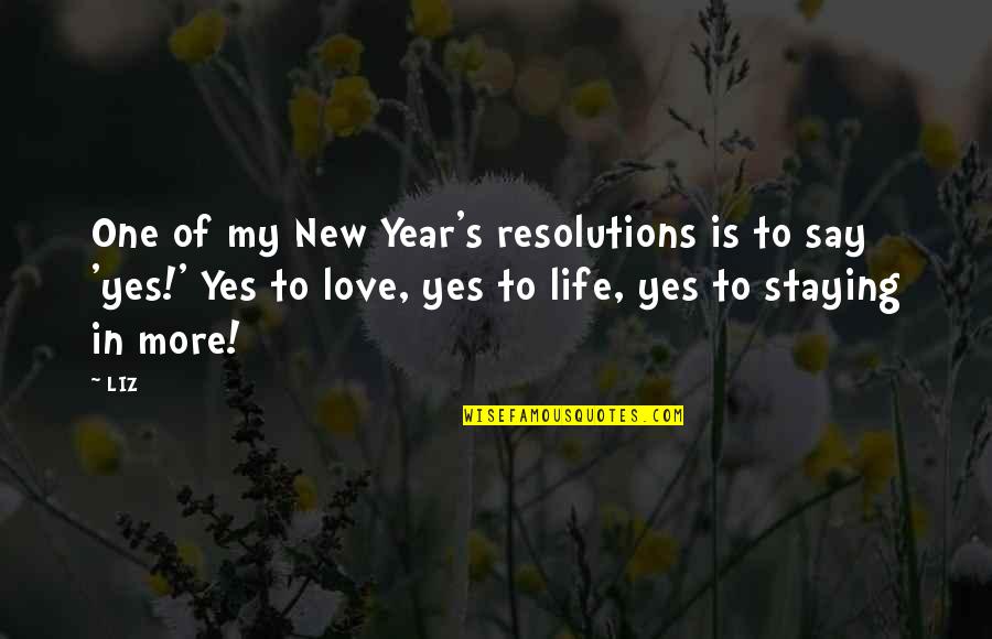 One Year In Love Quotes By LIZ: One of my New Year's resolutions is to