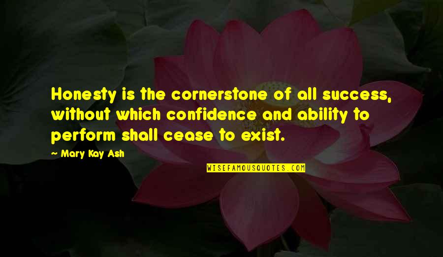 Onegini Quotes By Mary Kay Ash: Honesty is the cornerstone of all success, without