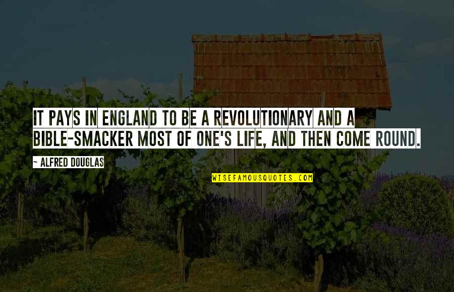 One's Life Quotes By Alfred Douglas: It pays in England to be a revolutionary