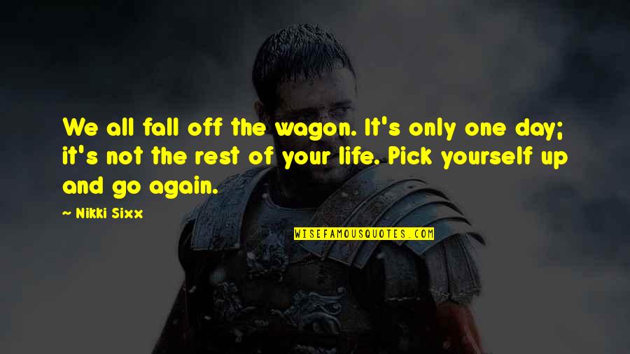 One's Life Quotes By Nikki Sixx: We all fall off the wagon. It's only