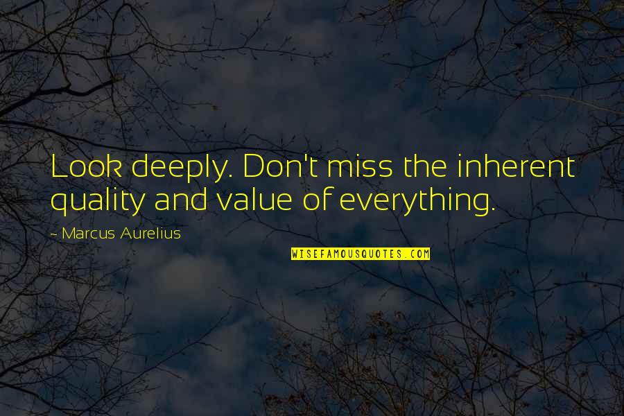 Onety Poczta Quotes By Marcus Aurelius: Look deeply. Don't miss the inherent quality and