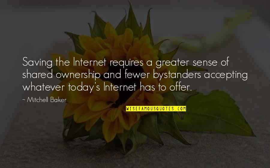 Ongley Forest Quotes By Mitchell Baker: Saving the Internet requires a greater sense of