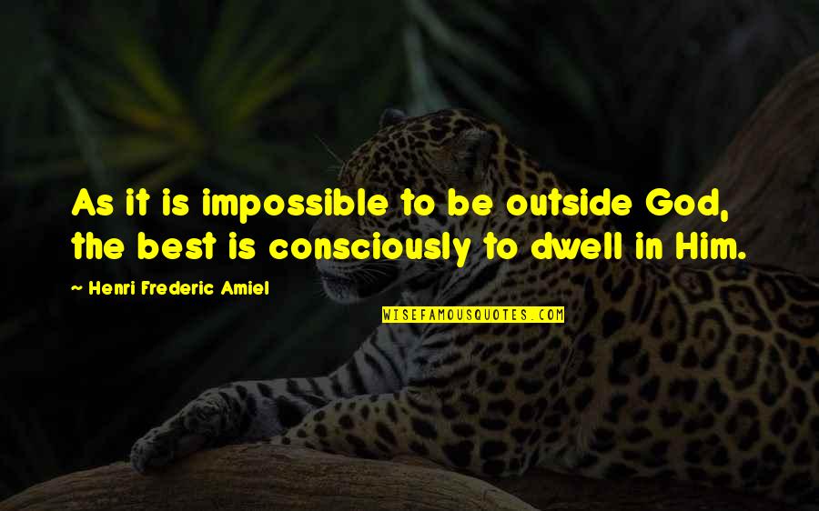 Onkologia Quotes By Henri Frederic Amiel: As it is impossible to be outside God,