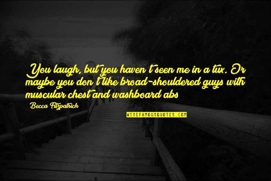 Only Fools And Horses Rodney Quotes By Becca Fitzpatrick: You laugh, but you haven't seen me in