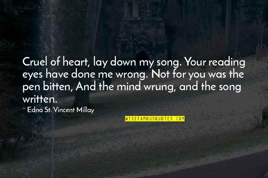 Only Have Eyes For Me Quotes By Edna St. Vincent Millay: Cruel of heart, lay down my song. Your