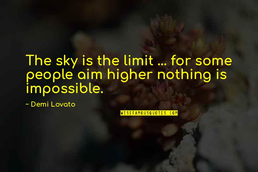 Only Sky's The Limit Quotes By Demi Lovato: The sky is the limit ... for some