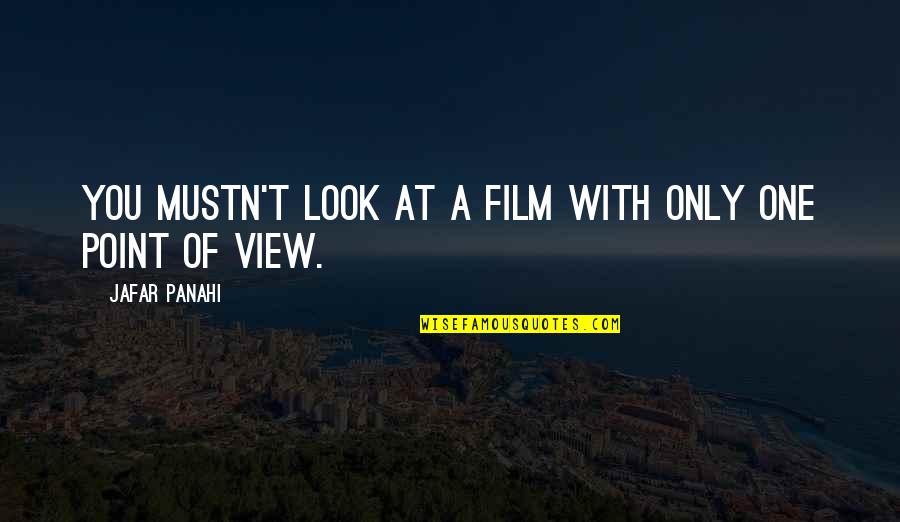 Only You Film Quotes By Jafar Panahi: You mustn't look at a film with only