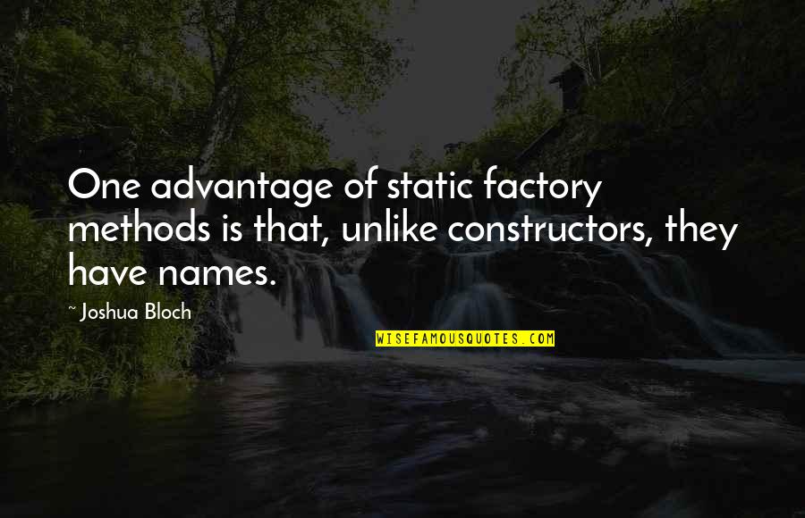 Onnik Krikorian Quotes By Joshua Bloch: One advantage of static factory methods is that,