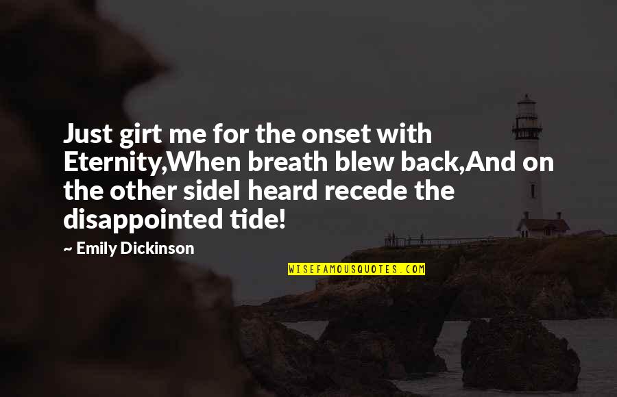 Onset Quotes By Emily Dickinson: Just girt me for the onset with Eternity,When