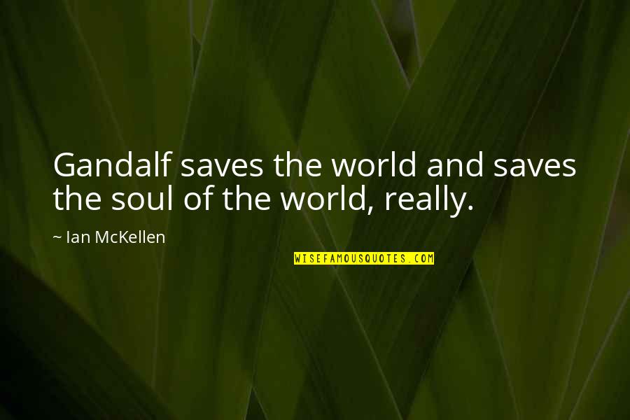 Onsted Mi Quotes By Ian McKellen: Gandalf saves the world and saves the soul