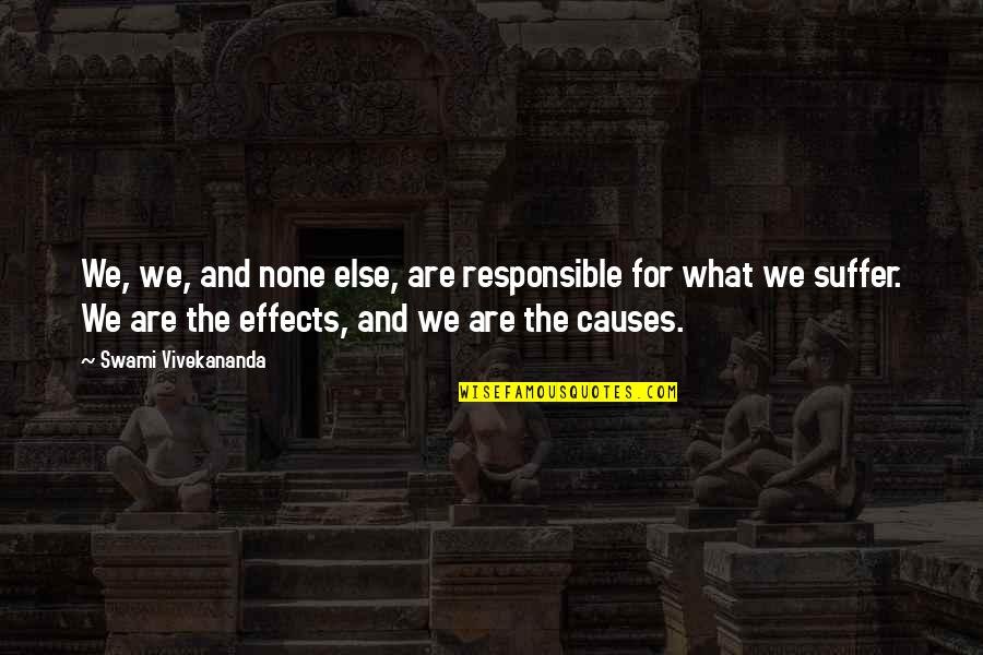 Oonet Jestes Quotes By Swami Vivekananda: We, we, and none else, are responsible for