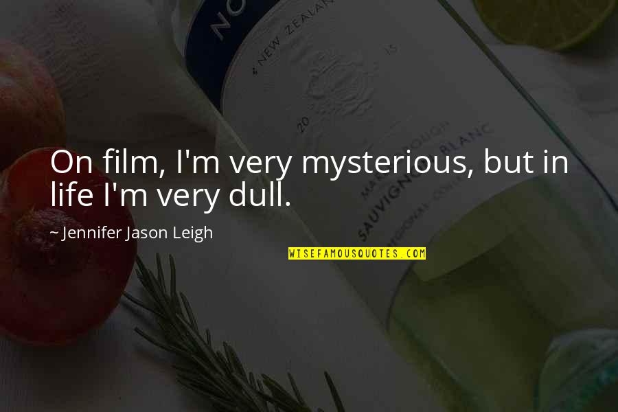 Ooo Baby Quotes By Jennifer Jason Leigh: On film, I'm very mysterious, but in life