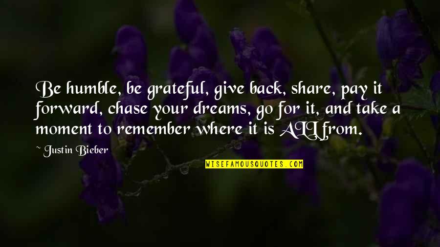 Oopenia Quotes By Justin Bieber: Be humble, be grateful, give back, share, pay