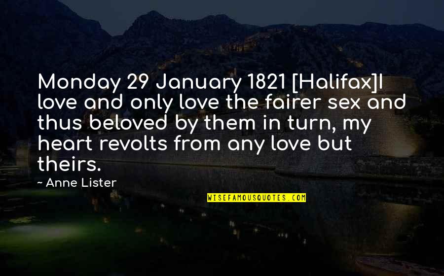 Oophorectomy After Hysterectomy Quotes By Anne Lister: Monday 29 January 1821 [Halifax]I love and only