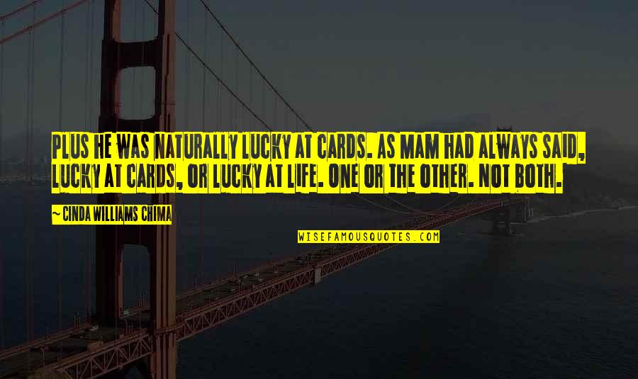 Opacity Meter Quotes By Cinda Williams Chima: Plus he was naturally lucky at cards. As