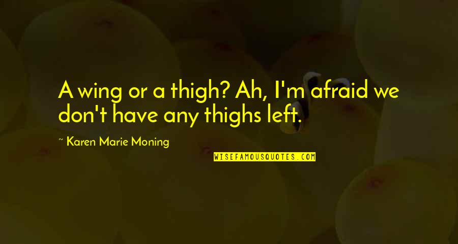 Opacity Photoshop Quotes By Karen Marie Moning: A wing or a thigh? Ah, I'm afraid