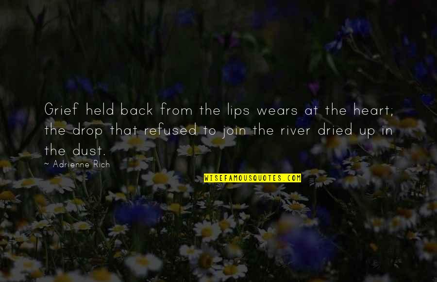 Open Space Planning Quotes By Adrienne Rich: Grief held back from the lips wears at