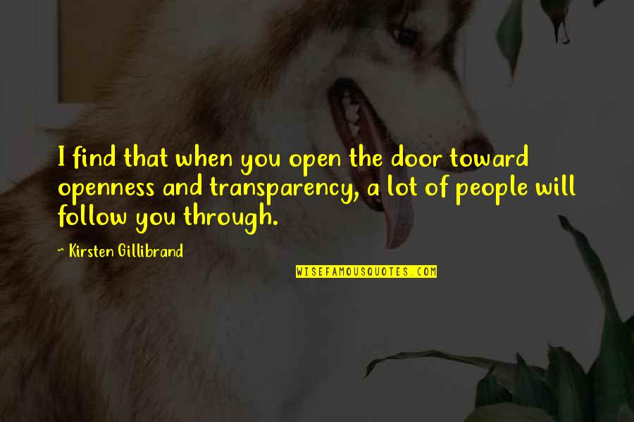 Openness And Transparency Quotes By Kirsten Gillibrand: I find that when you open the door