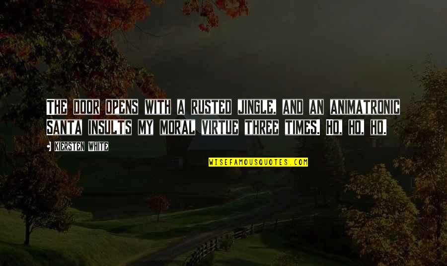 Opens The Door Quotes By Kiersten White: The door opens with a rusted jingle, and