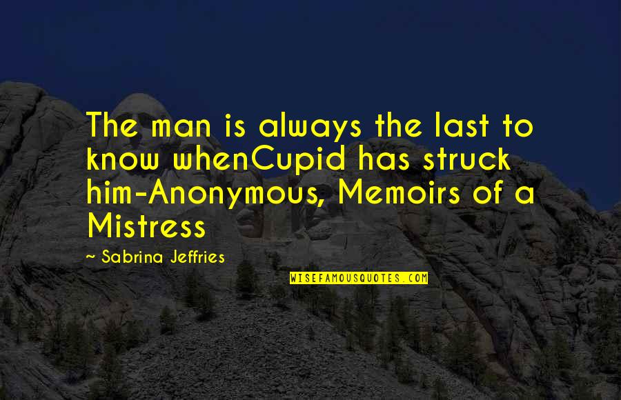 Opportunity In Crisis Quotes By Sabrina Jeffries: The man is always the last to know