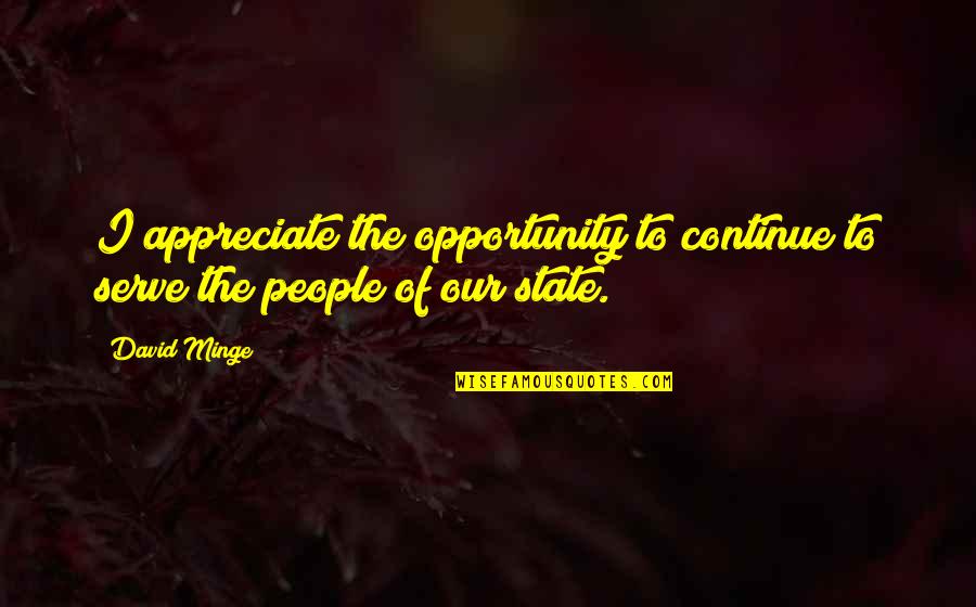 Opportunity To Serve Quotes By David Minge: I appreciate the opportunity to continue to serve