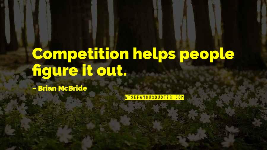 Oprah Network Quotes By Brian McBride: Competition helps people figure it out.