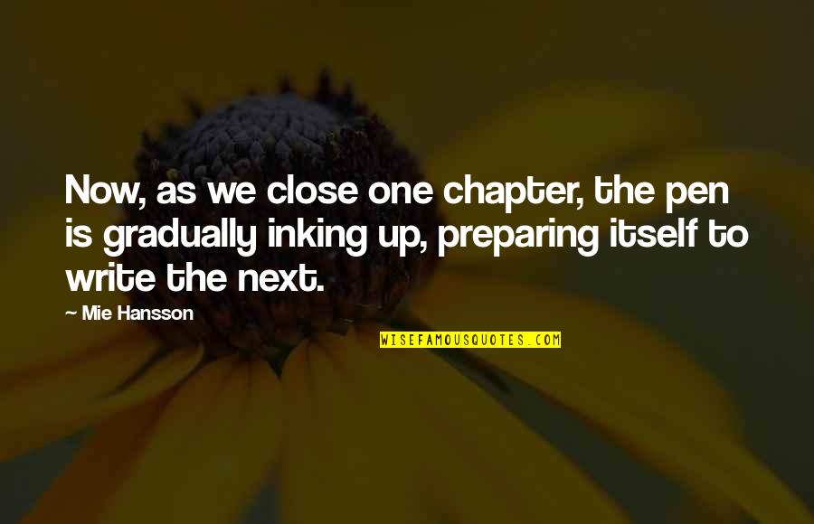 Optimism Quotes Quotes By Mie Hansson: Now, as we close one chapter, the pen