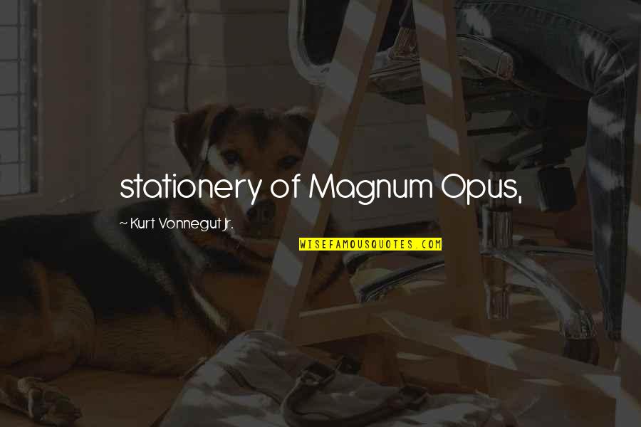 Opus Quotes By Kurt Vonnegut Jr.: stationery of Magnum Opus,