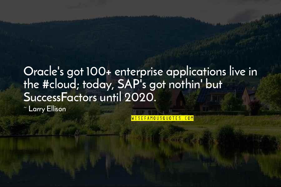 Oracle Quotes By Larry Ellison: Oracle's got 100+ enterprise applications live in the