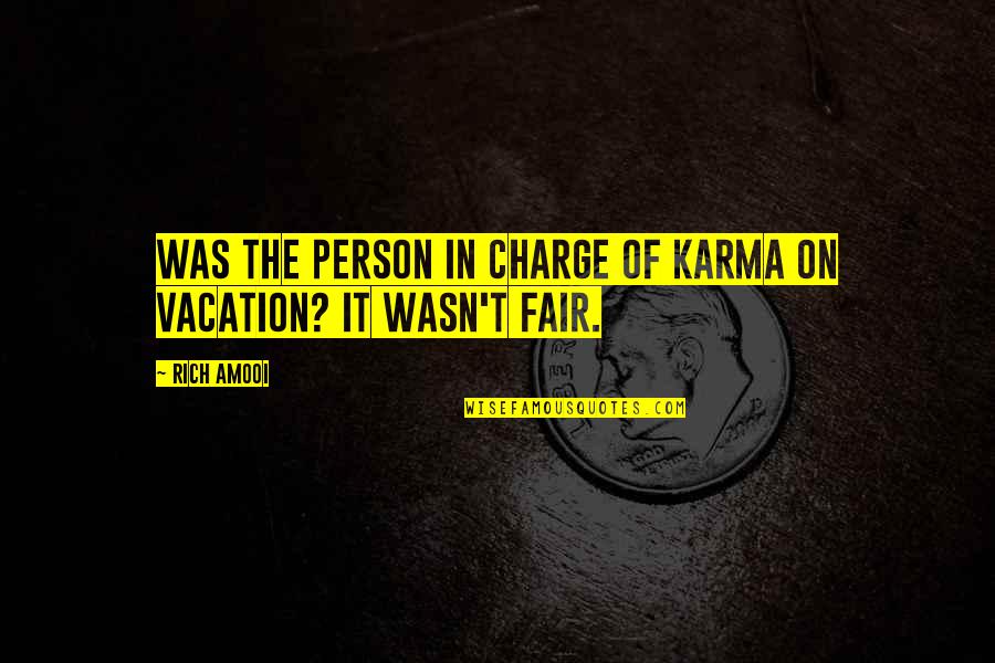 Orada U Quotes By Rich Amooi: Was the person in charge of karma on