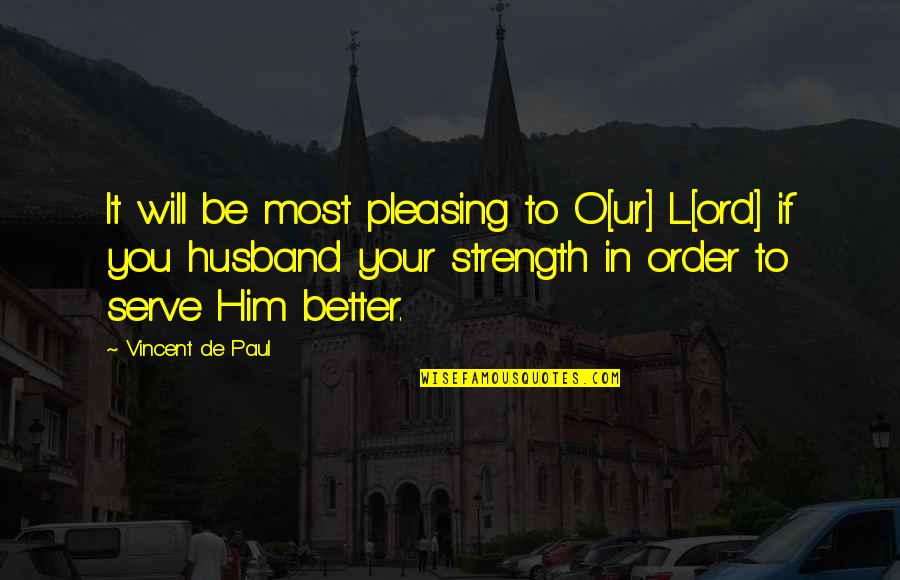 Order Will Quotes By Vincent De Paul: It will be most pleasing to O[ur] L[ord]