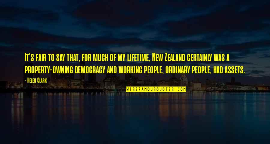 Ordinary People Quotes By Helen Clark: It's fair to say that, for much of