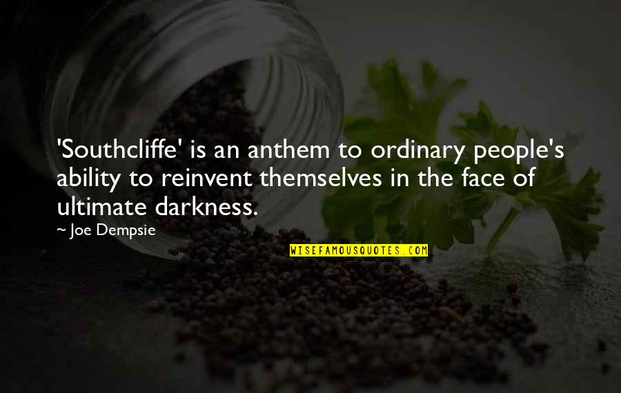 Ordinary People Quotes By Joe Dempsie: 'Southcliffe' is an anthem to ordinary people's ability