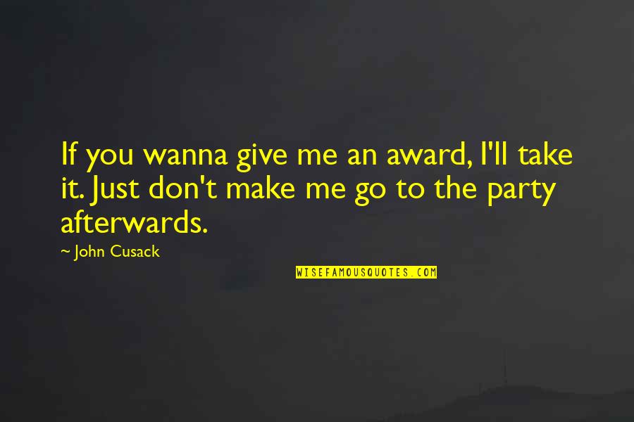 Ordorica Last Name Quotes By John Cusack: If you wanna give me an award, I'll