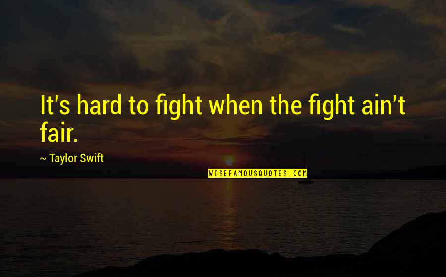 Orenes Group Quotes By Taylor Swift: It's hard to fight when the fight ain't