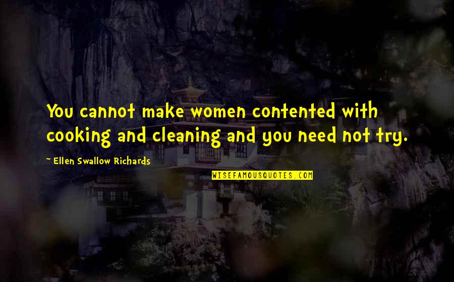 Organik Adalah Quotes By Ellen Swallow Richards: You cannot make women contented with cooking and