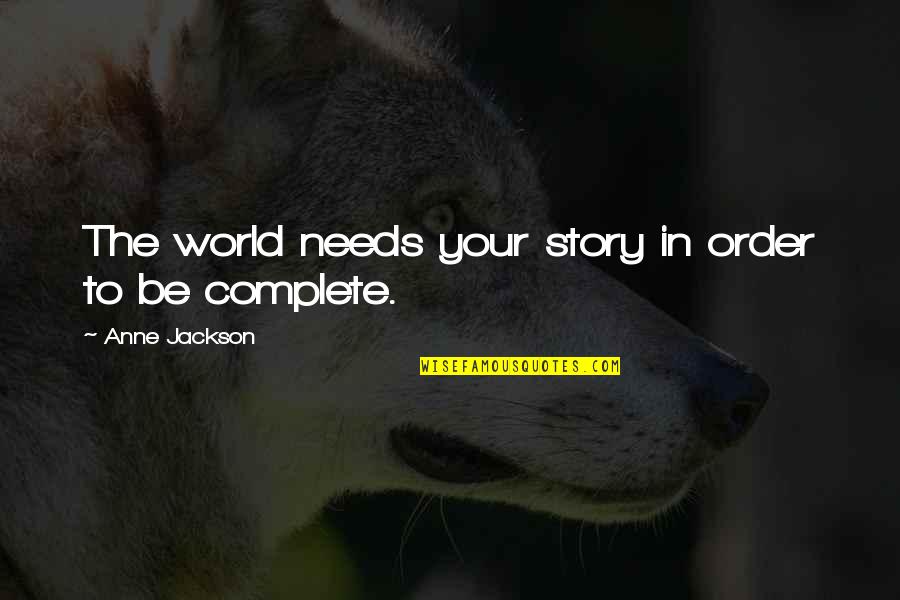Orientales Infieles Quotes By Anne Jackson: The world needs your story in order to