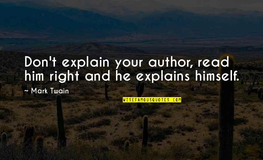 Orientales Infieles Quotes By Mark Twain: Don't explain your author, read him right and