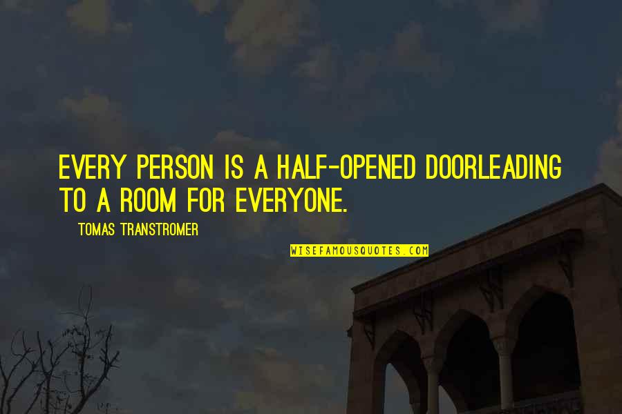 Origin Of The World Quotes By Tomas Transtromer: Every person is a half-opened doorleading to a