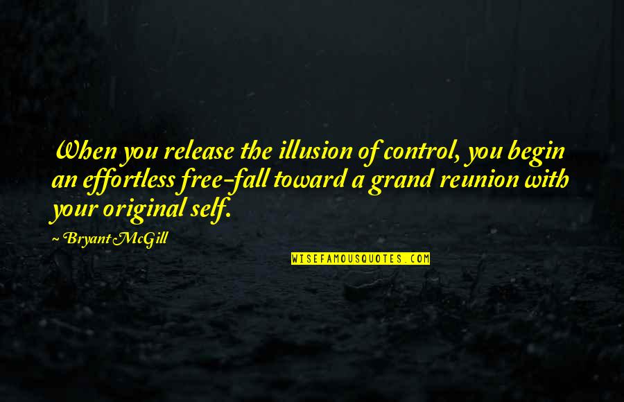 Original Original Quotes By Bryant McGill: When you release the illusion of control, you