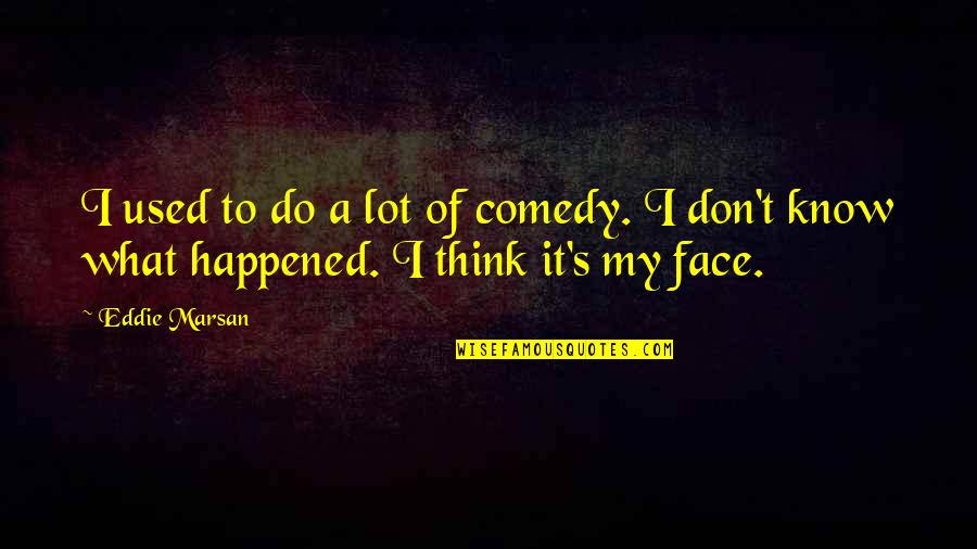 Originality Tumblr Quotes By Eddie Marsan: I used to do a lot of comedy.